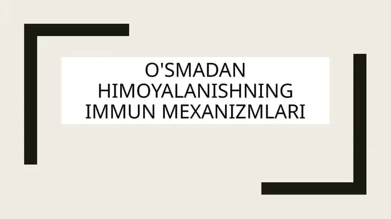 O'smadan himoyalanishning immun mexanizmlari