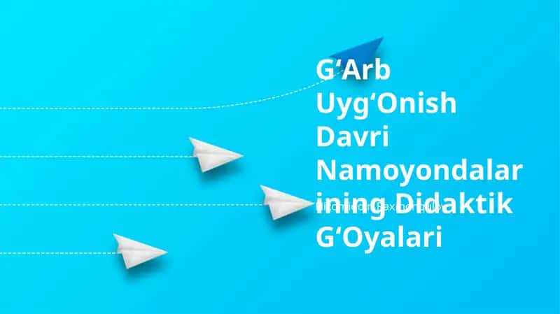 Uyg'onish davri Namoyondalarining Didaktik GʻOyalari