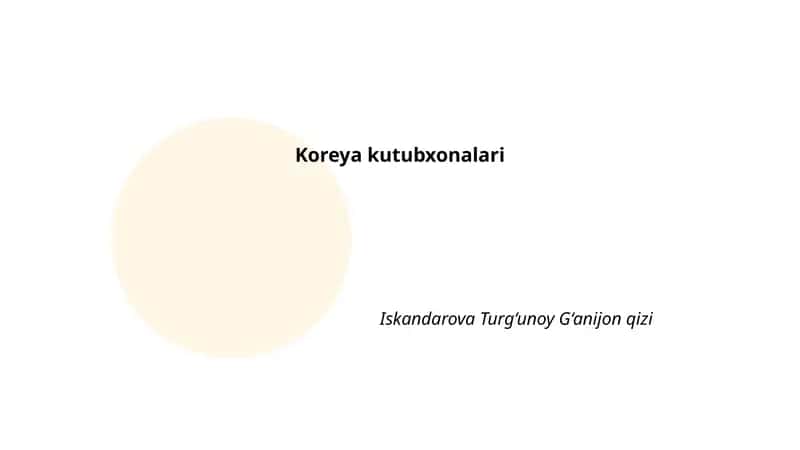 Koreya kutubxonalari Iskandarova Turg‘unoy G‘anijon qizi