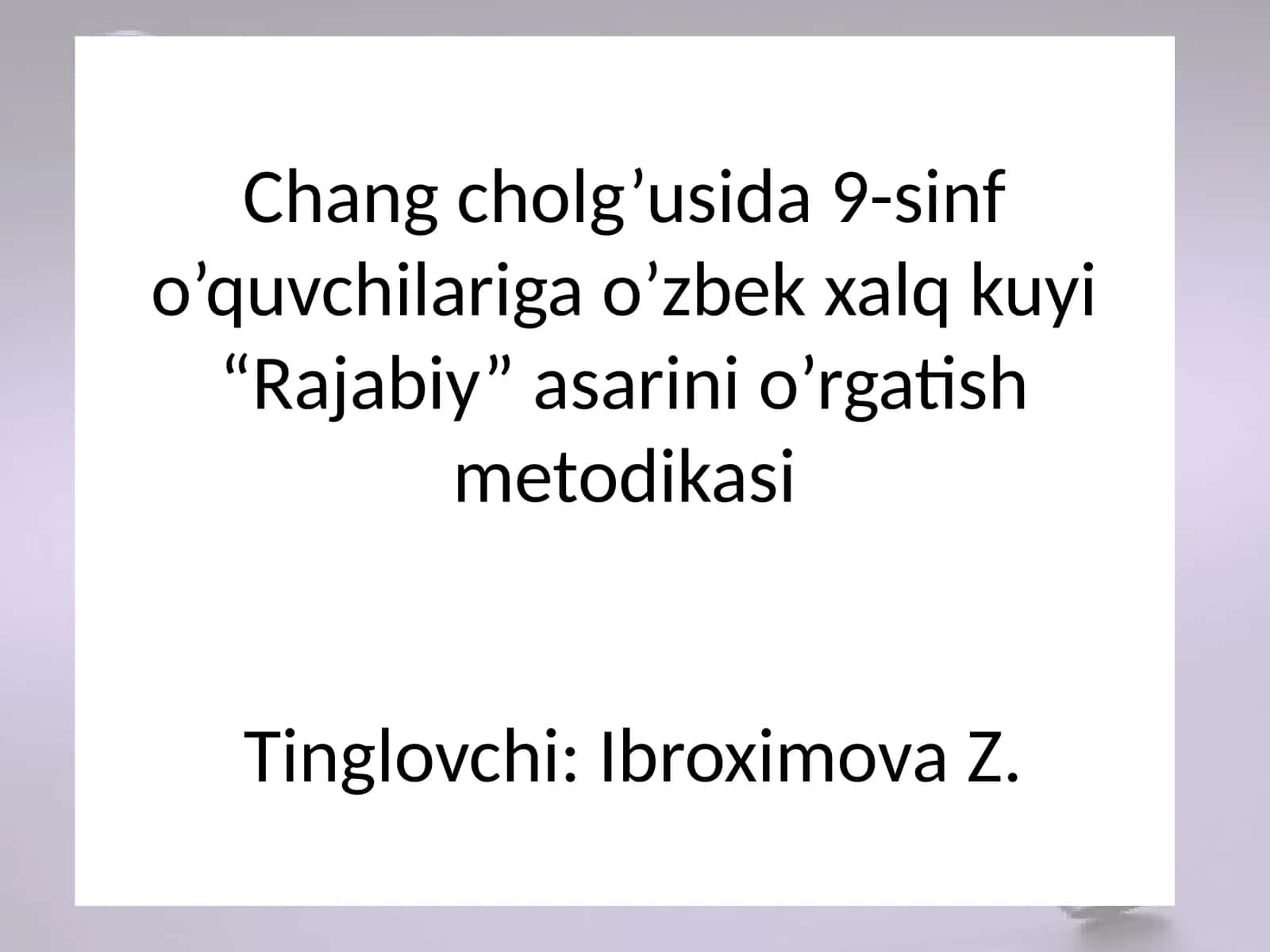 9-sinf o’quvchilariga o’zbek xalq kuyi “Rajabiy” asarini o’rgatish metodikasi