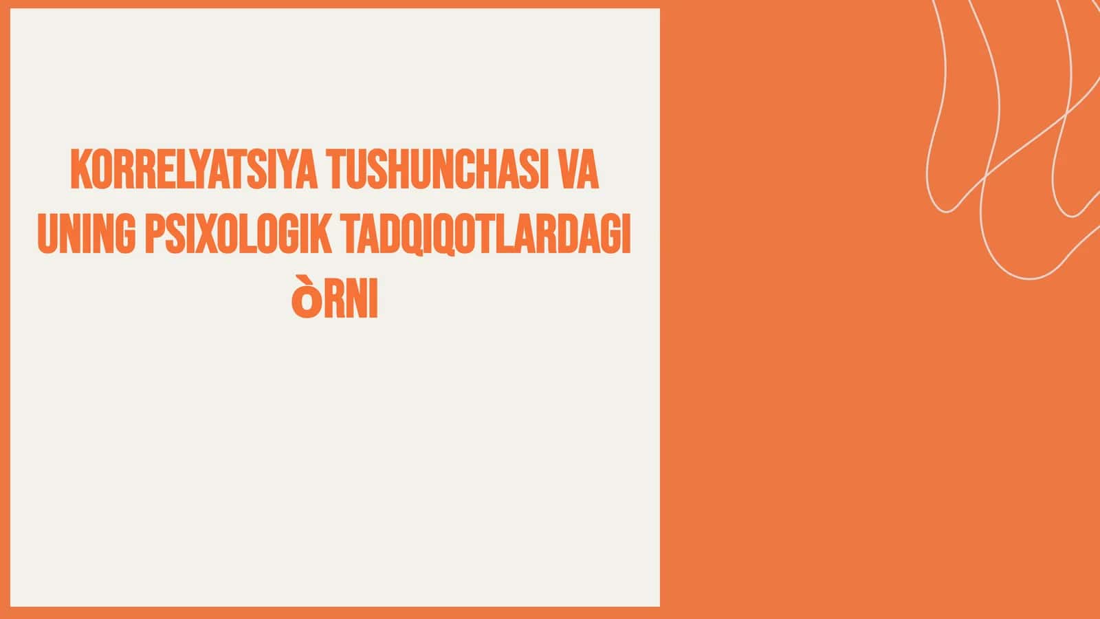 Korrelyatsiya tushunchasi va uning psixologik tadqiqotlardagi òrni