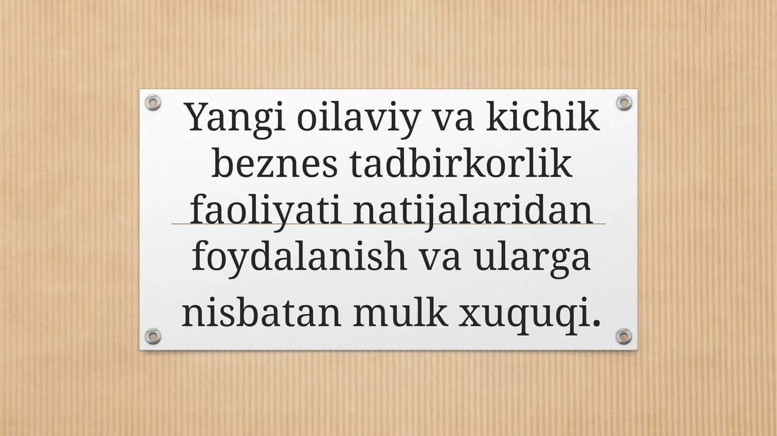 Yangi oilaviy va kichik biznes tadbirkorlik faoliyati natijalaridan foydalanish va ularga nisbatan mulk huquqi