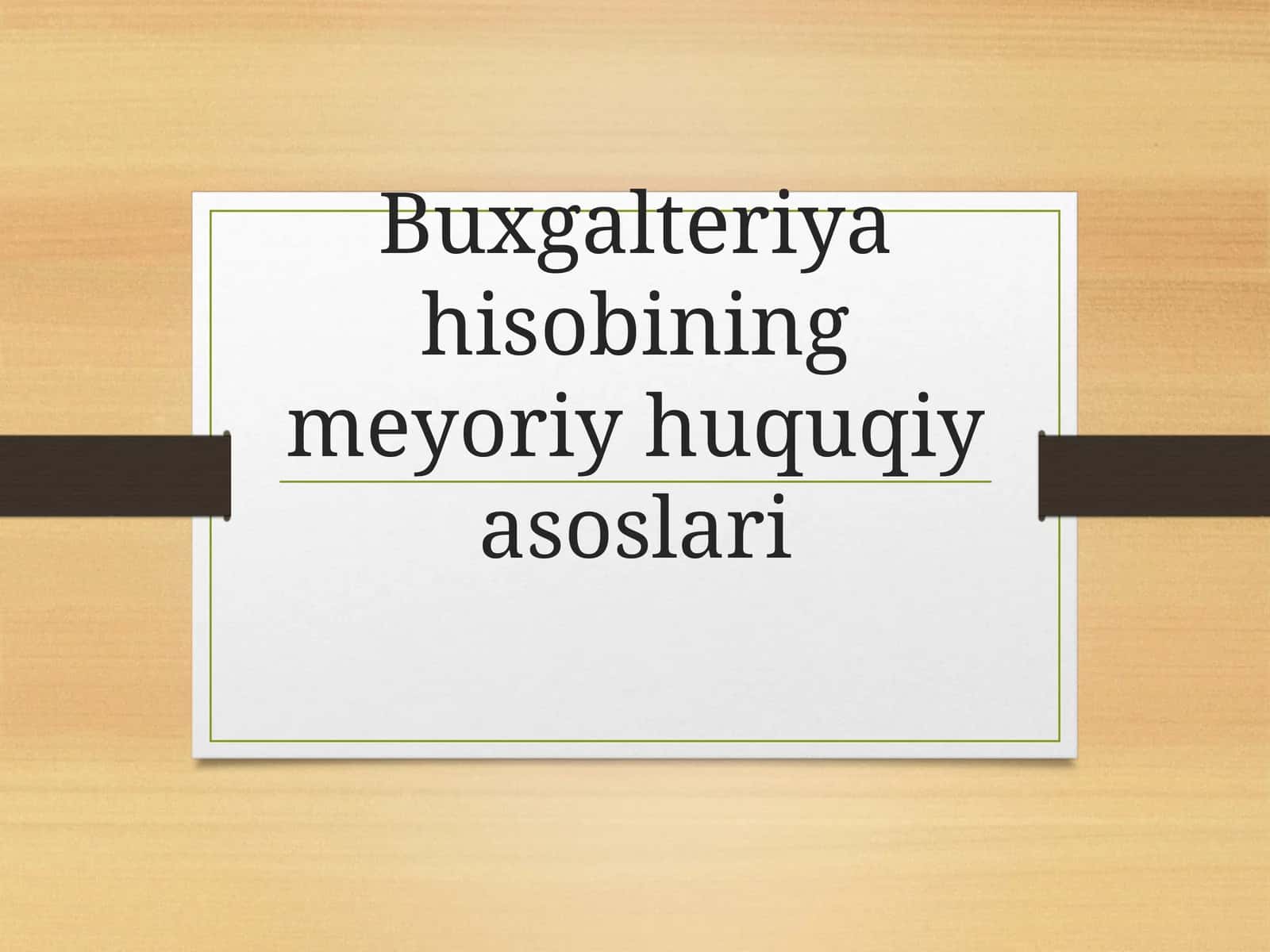 Buxgalteriyahisobining meyoriy huquqiy asoslari