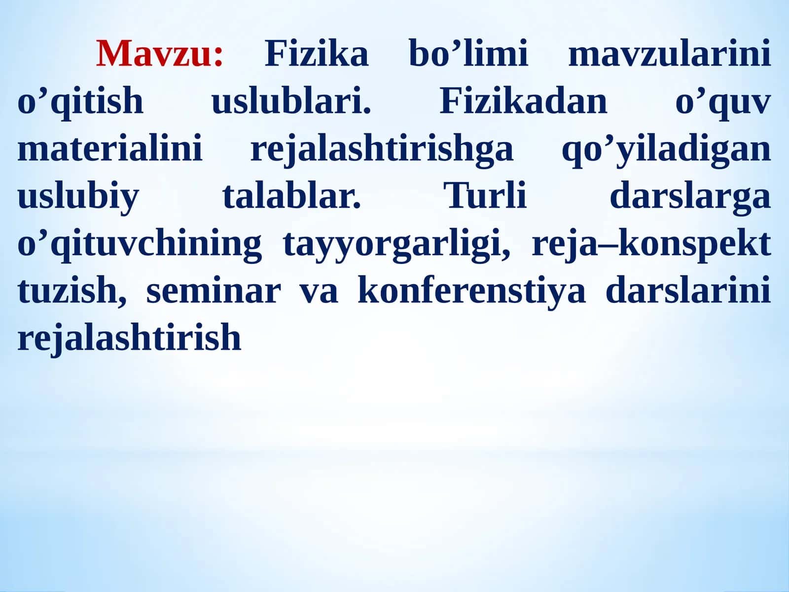 Fizikabo’limi mavzularini o’qitish uslublari. Fizikadan o’quv materialini rejalashtirishga qo’yiladigan uslubiy talablar. Turli darslarga o’qituvchining tayyorgarligi, reja–konspekt tuzish, seminar va konferenstiya darslarini rejalashtirish
