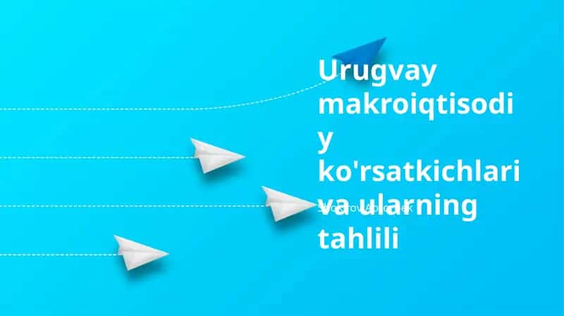 Urugvay makroiqtisodiy ko'rsatkichlari va ularning tahlili