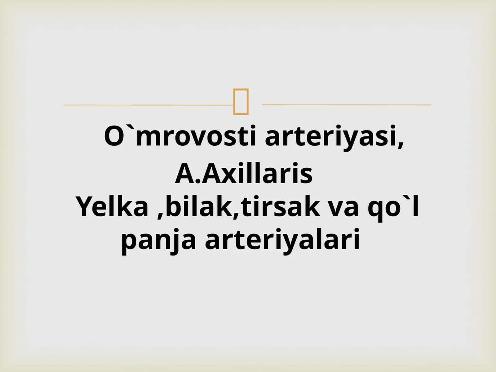 O`mrovosti arteriyasi,A.Axillaris Yelka,bilak,tirsak va qo`l panja arteriyalari