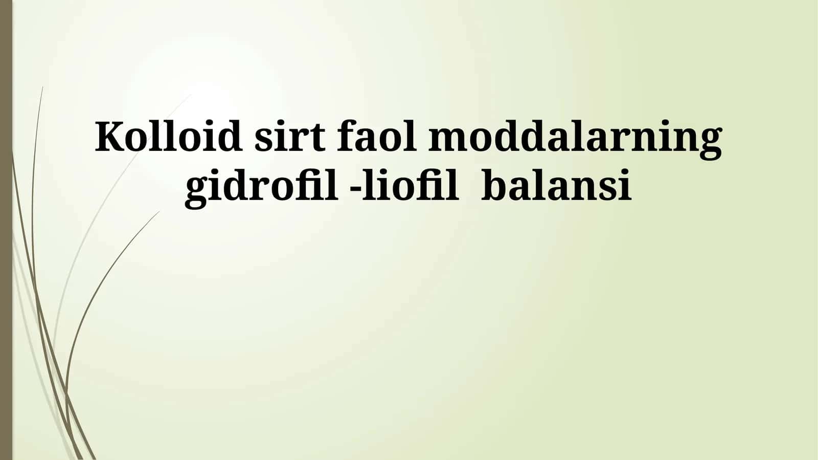 Kolloid sirt faol moddalarning gidrofil -liofil balansi