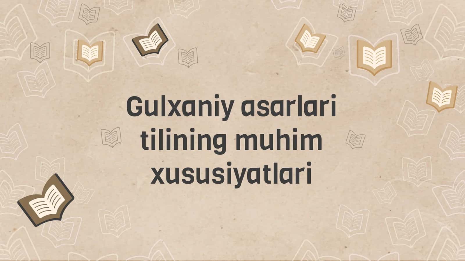 Gulxaniy asarlari tilining muhim xususiyatlari