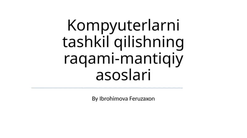 Kompyuterlarni tashkil qilishning raqami-mantiqiy asoslari
