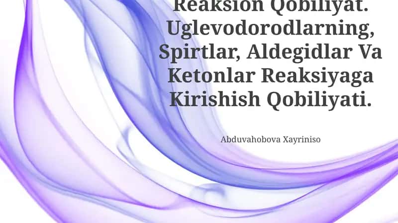 Uglevodorodlarning, Spirtlar, Aldegidlar Va Ketonlar Reaksiyaga Kirishish Qobiliyati