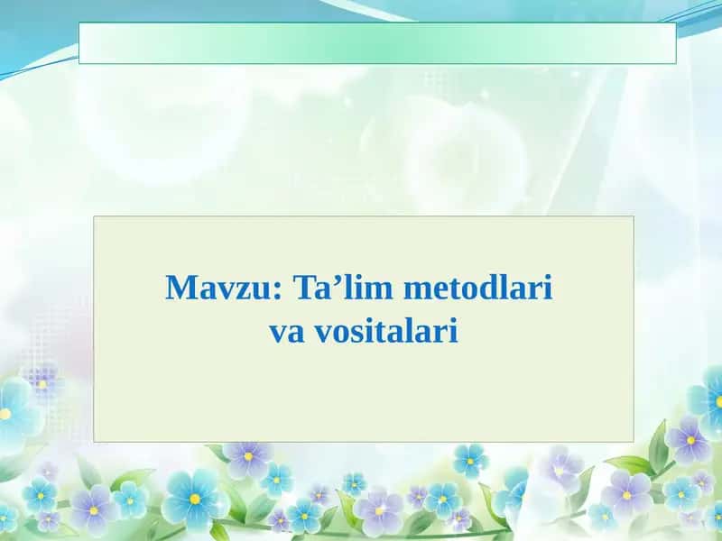 Ta’lim metodlari va vositalari