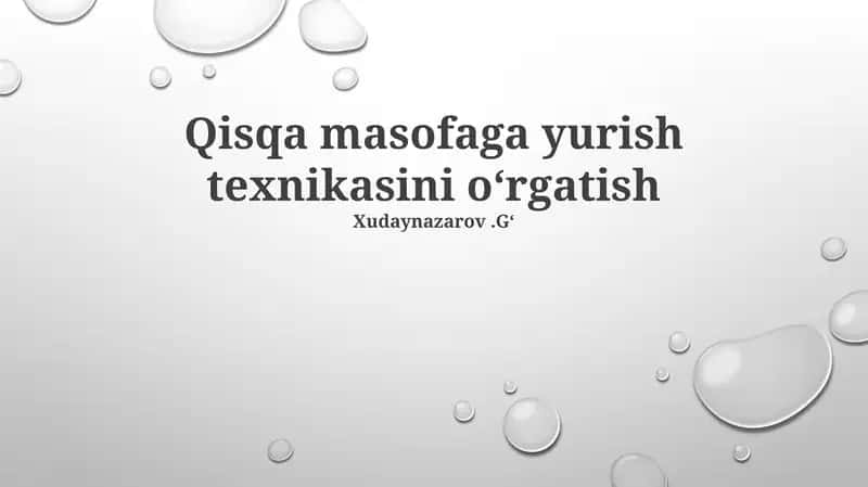 Qisqa masofaga yurish texnikasini o‘rgatish