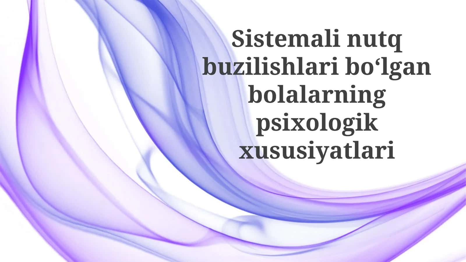 Nutqning tizimli buzilishlari bo'lgan bolalarning psixologik xususiyatlari