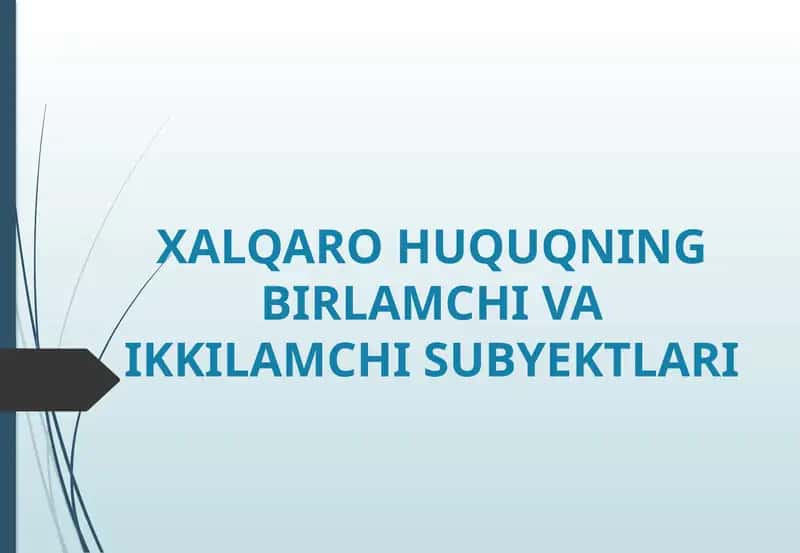 XALQARO HUQUQNING BIRLAMCHI VA IKKILAMCHI SUBYEKTLARI