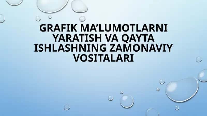 GRAFIK MA’LUMOTLARNI YARATISH VA QAYTA ISHLASHNING ZAMONAVIY VOSITALARI