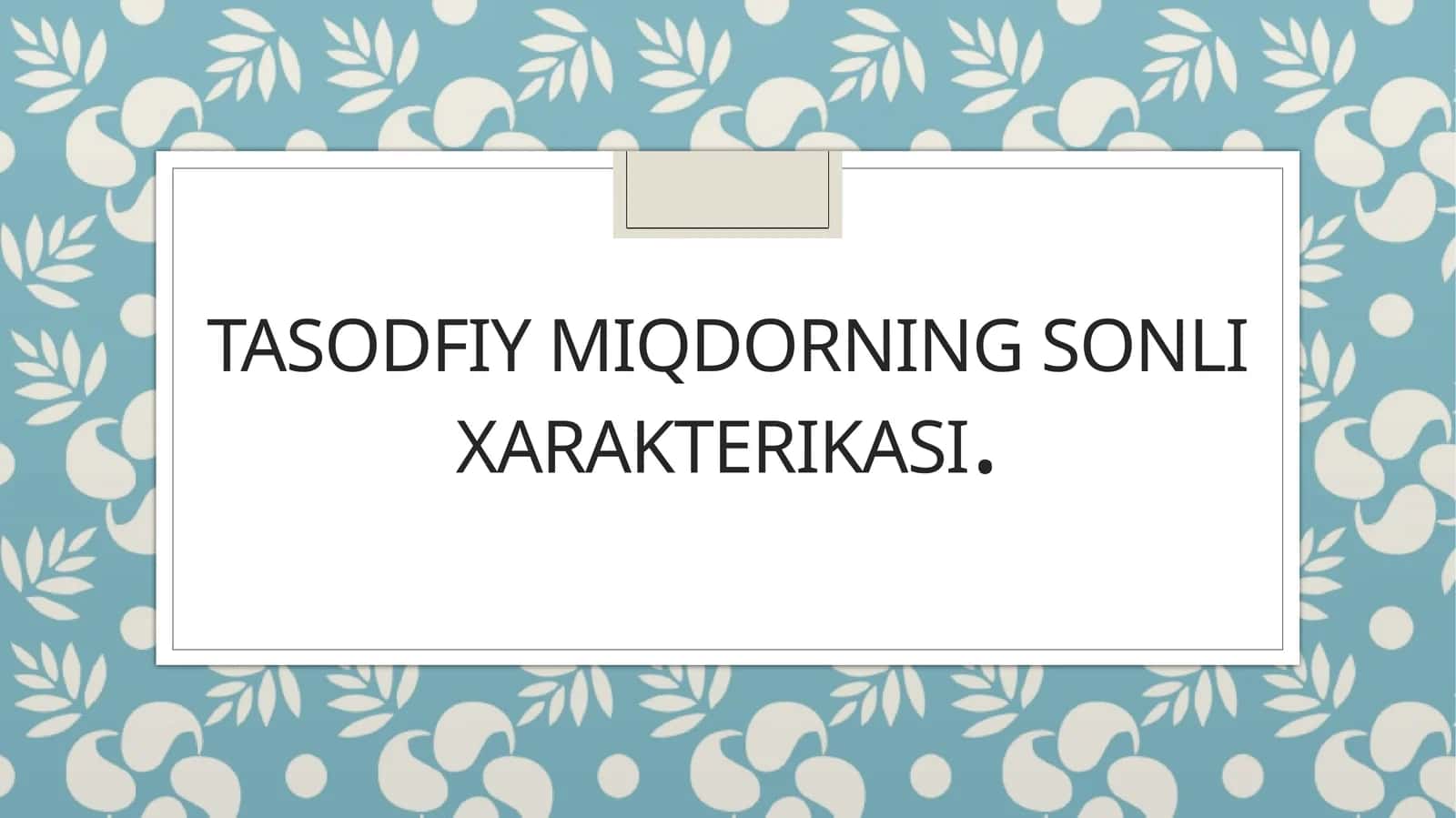 Tasodifiy miqdorning sonli xarakteristikasi
