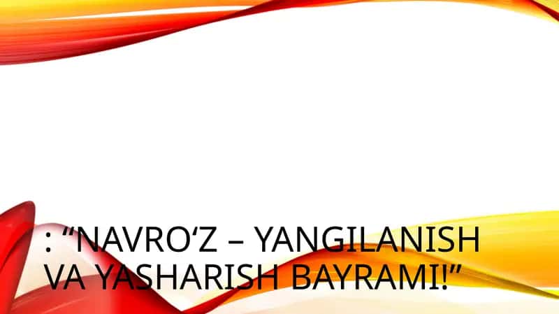Navro‘z – yangilanish va yasharish bayrami