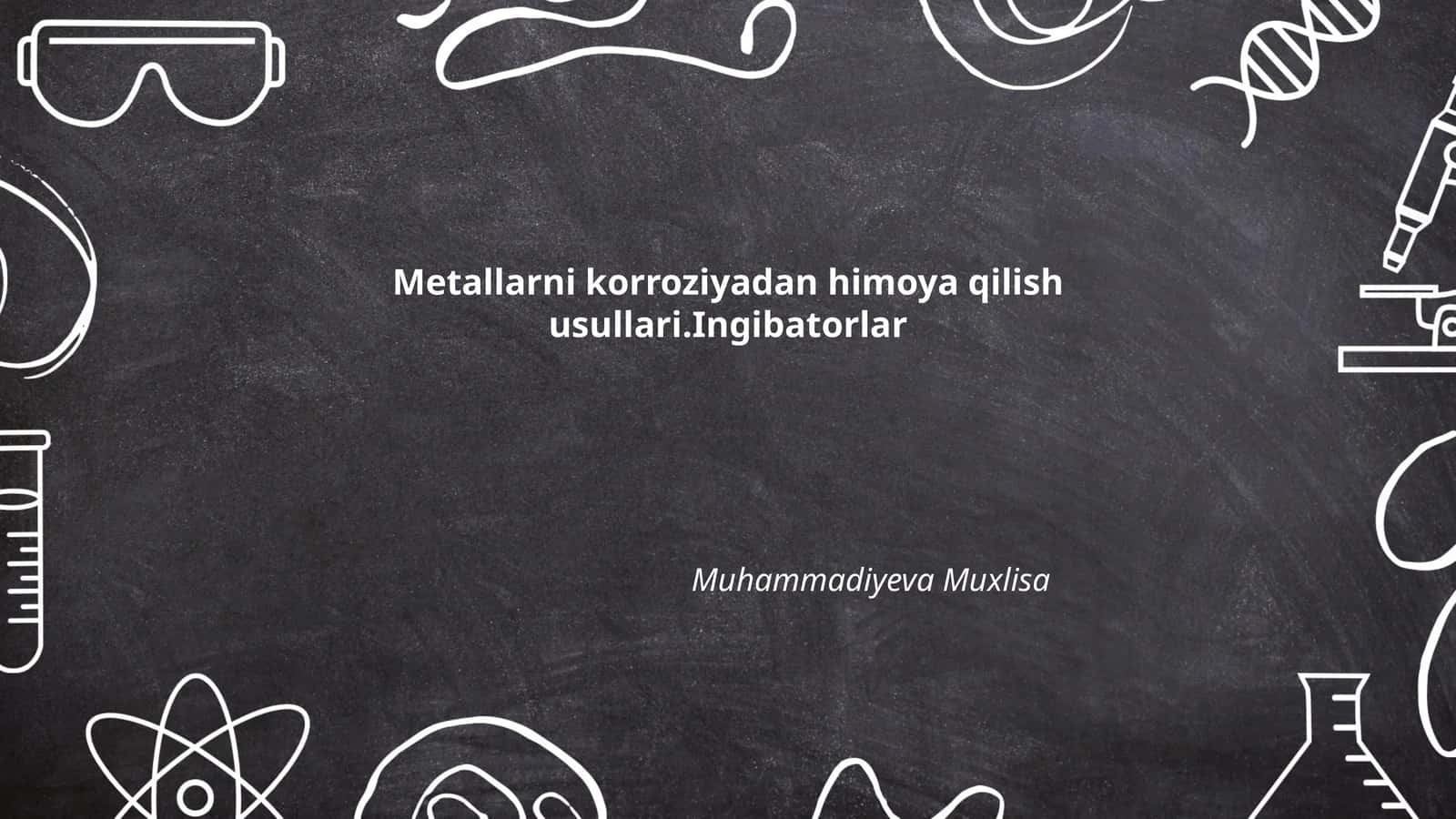 Metallarni korroziyadan himoya qilish usullari.Ingibatorlar