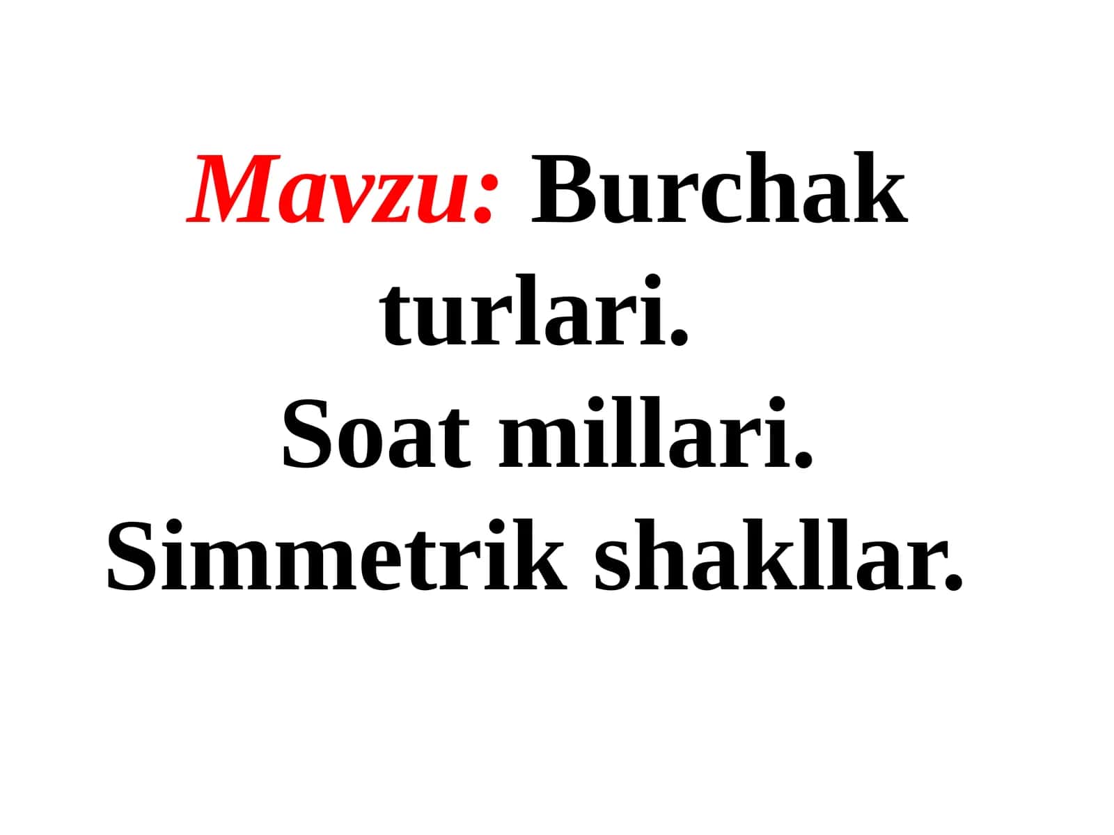 Burchakturlari.Soatmillari.Simmetrikshakllar