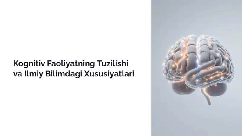 Kognitiv Faoliyatning Tuzilishi va Ilmiy Bilimdagi Xususiyatlari