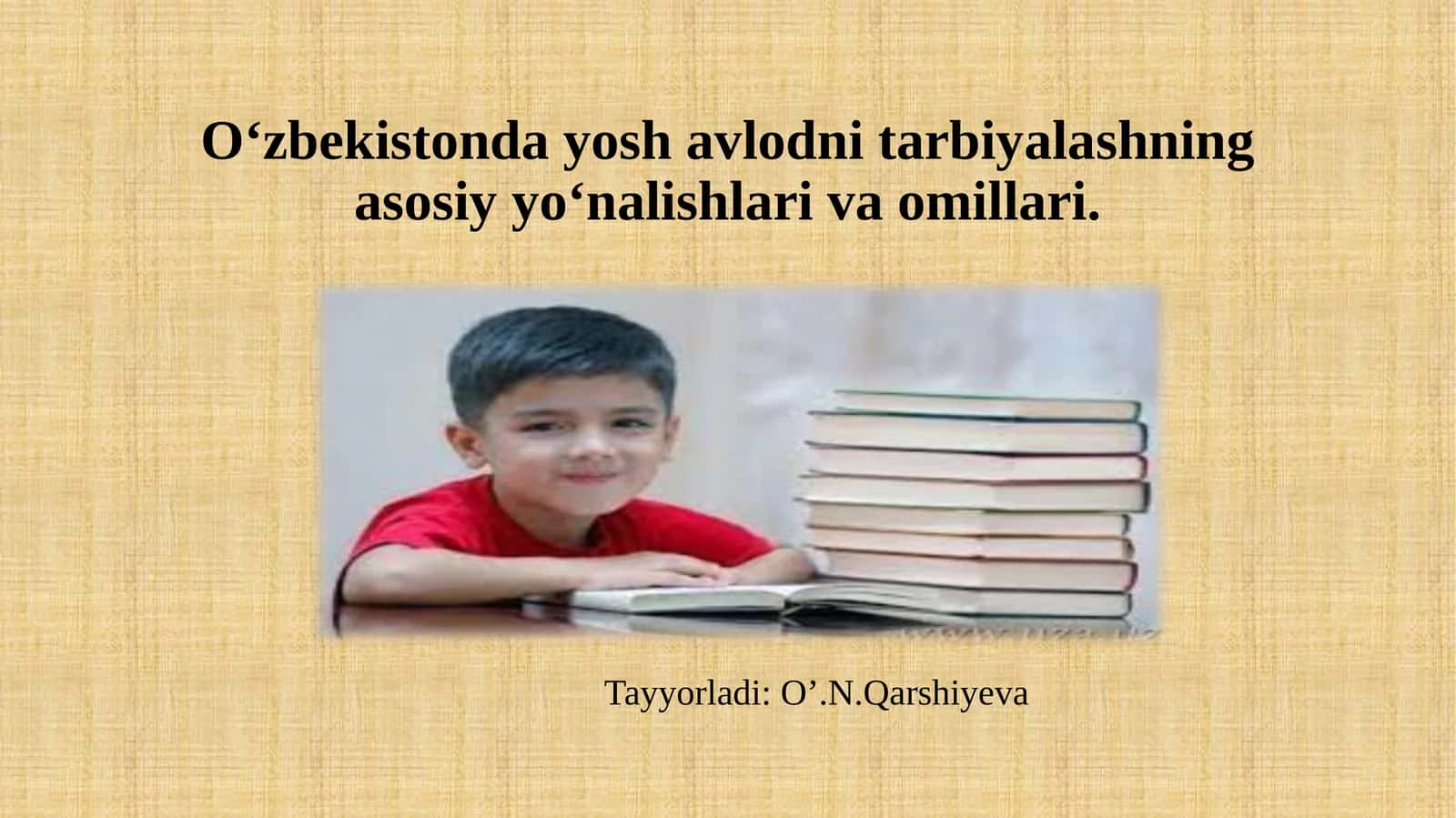 O‘zbekistonda yosh avlodni tarbiyalashning asosiy yo‘nalishlari va omillari