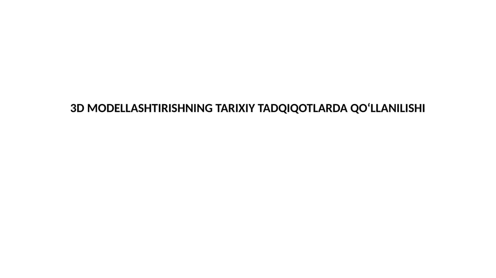 3DMODELLASHTIRISHNING TARIXIY TADQIQOTLARDA QO‘LLANILISHI