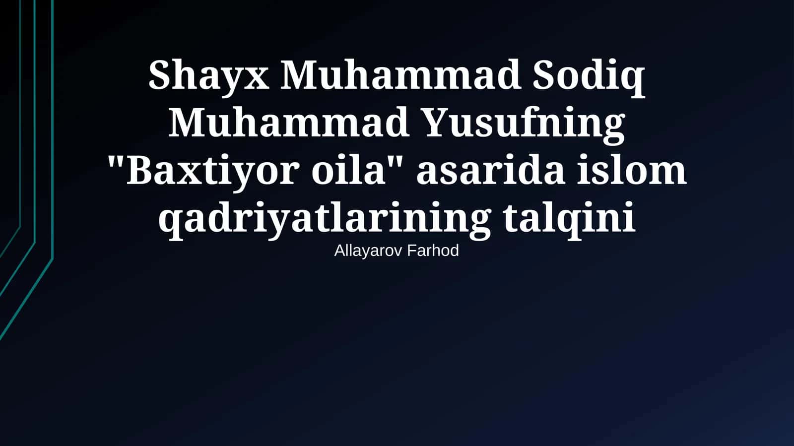 Shayx Muhammad Sodiq Muhammad Yusufning "Baxtiyor oila" asarida islom qadriyatlarining talqini