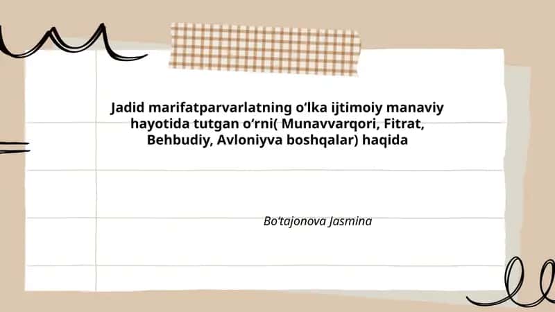 Jadid marifatparvarlatning oʻlka ijtimoiy manaviy hayotida tutgan oʻrni( Munavvarqori, Fitrat, Behbudiy, Avloniyva boshqalar) haqida