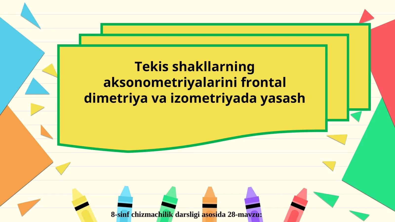 Tekis shakllarning aksonometriyalarini frontal dimetriya va izometriyada yasash