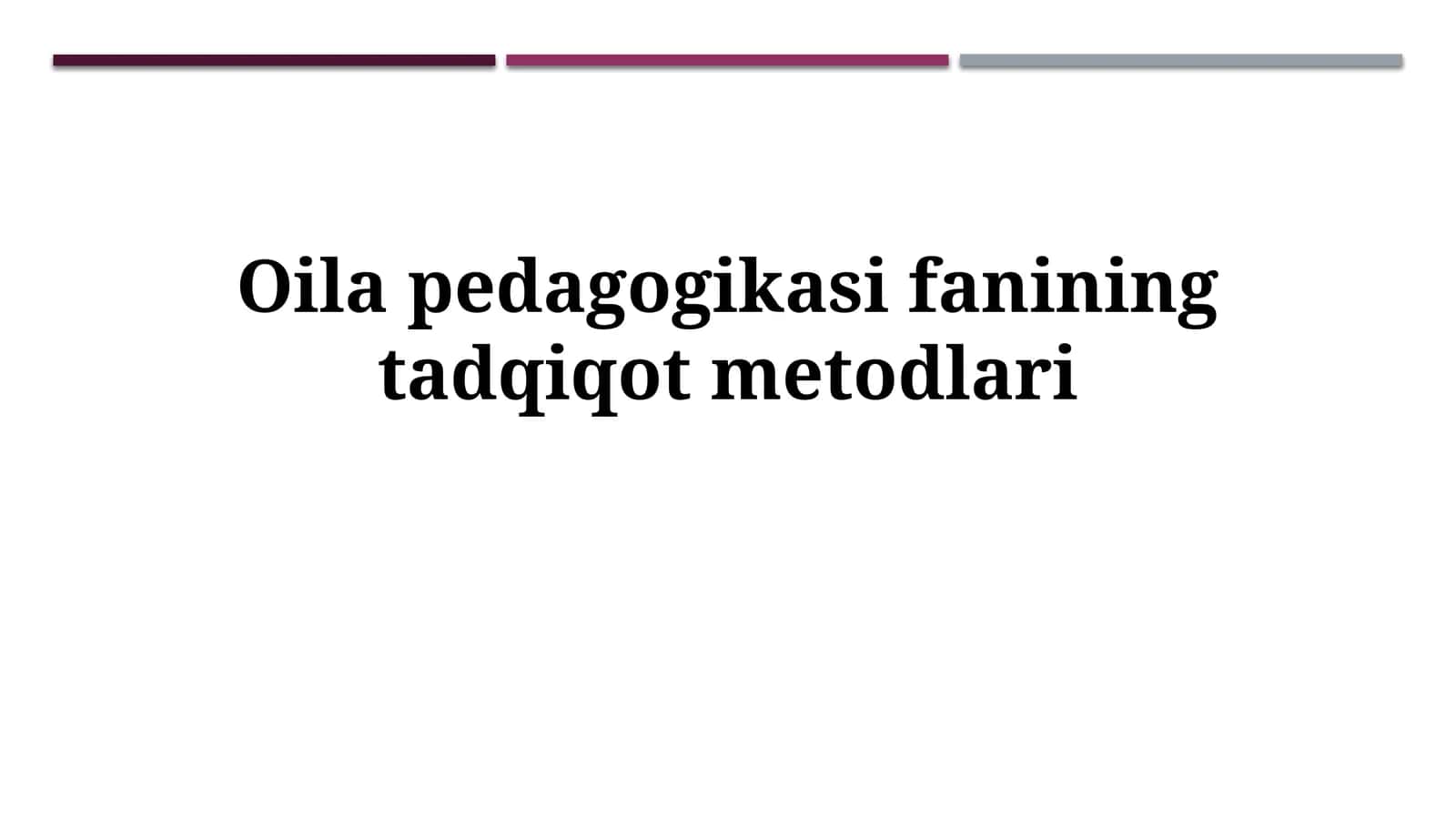 Oilа pedаgogikаsi fаningtаdqiqtmetodlаri