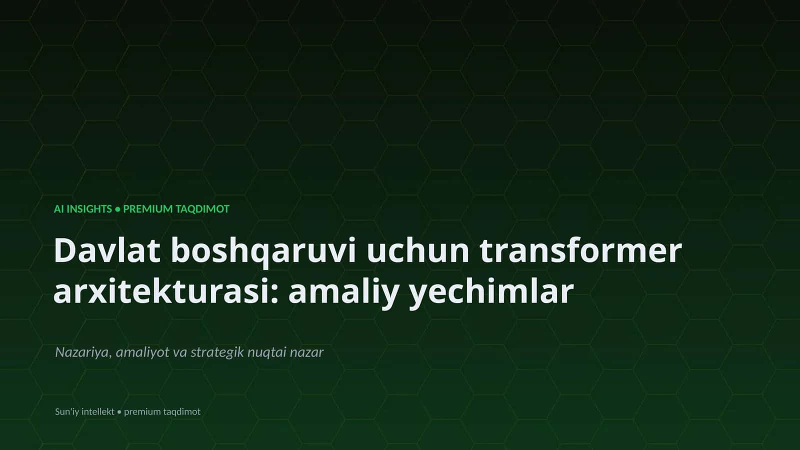 Davlat boshqaruvi uchun transformer arxitekturasi: amaliy yechimlar