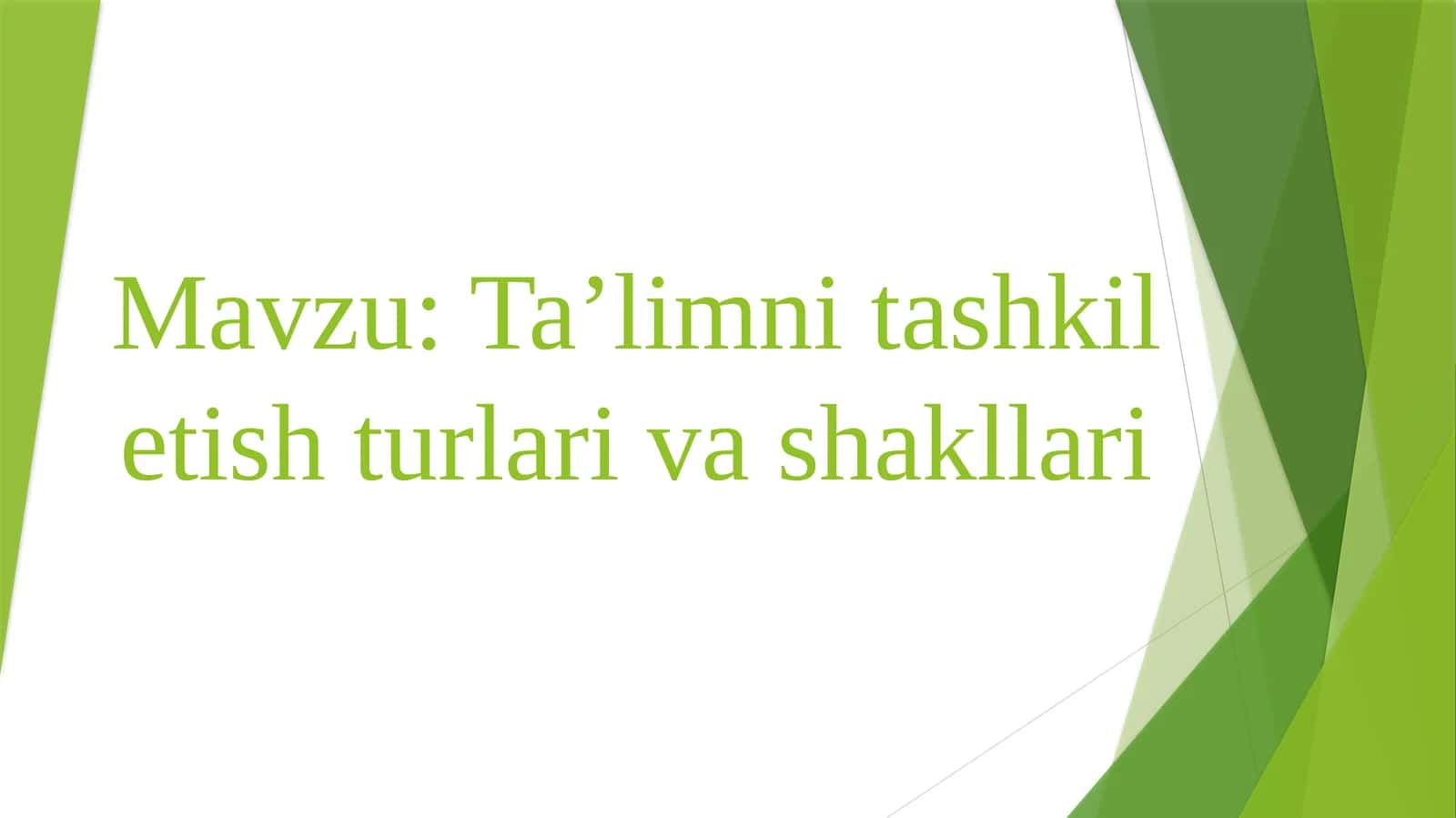 Ta’limni tashkil etish turlari va shakllari