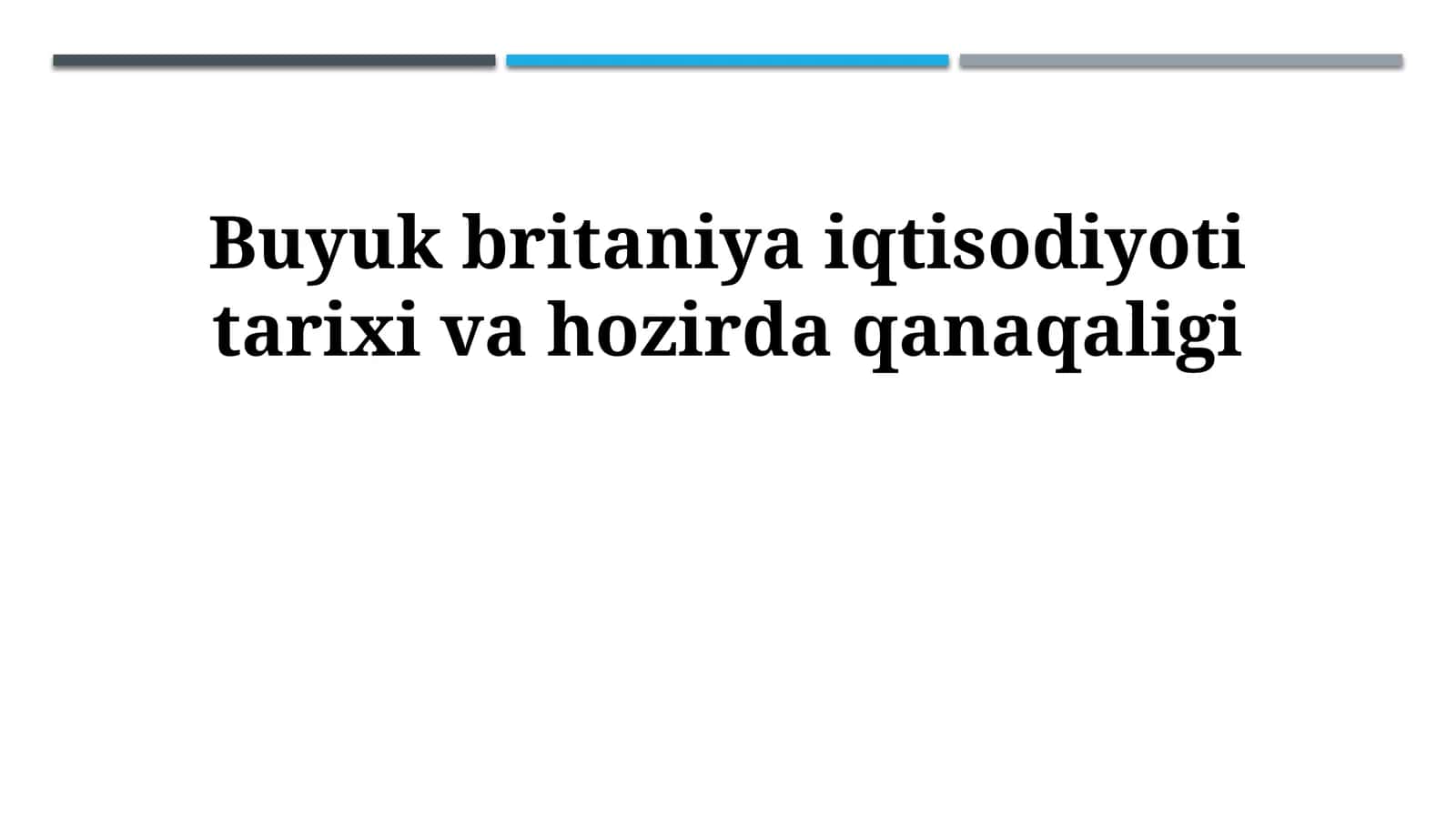 Buyuk britaniya iqtisodiyoti tarixi va hozirda qanaqaligi