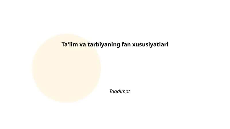 Ta'lim va tarbiyaning fan xususiyatlari