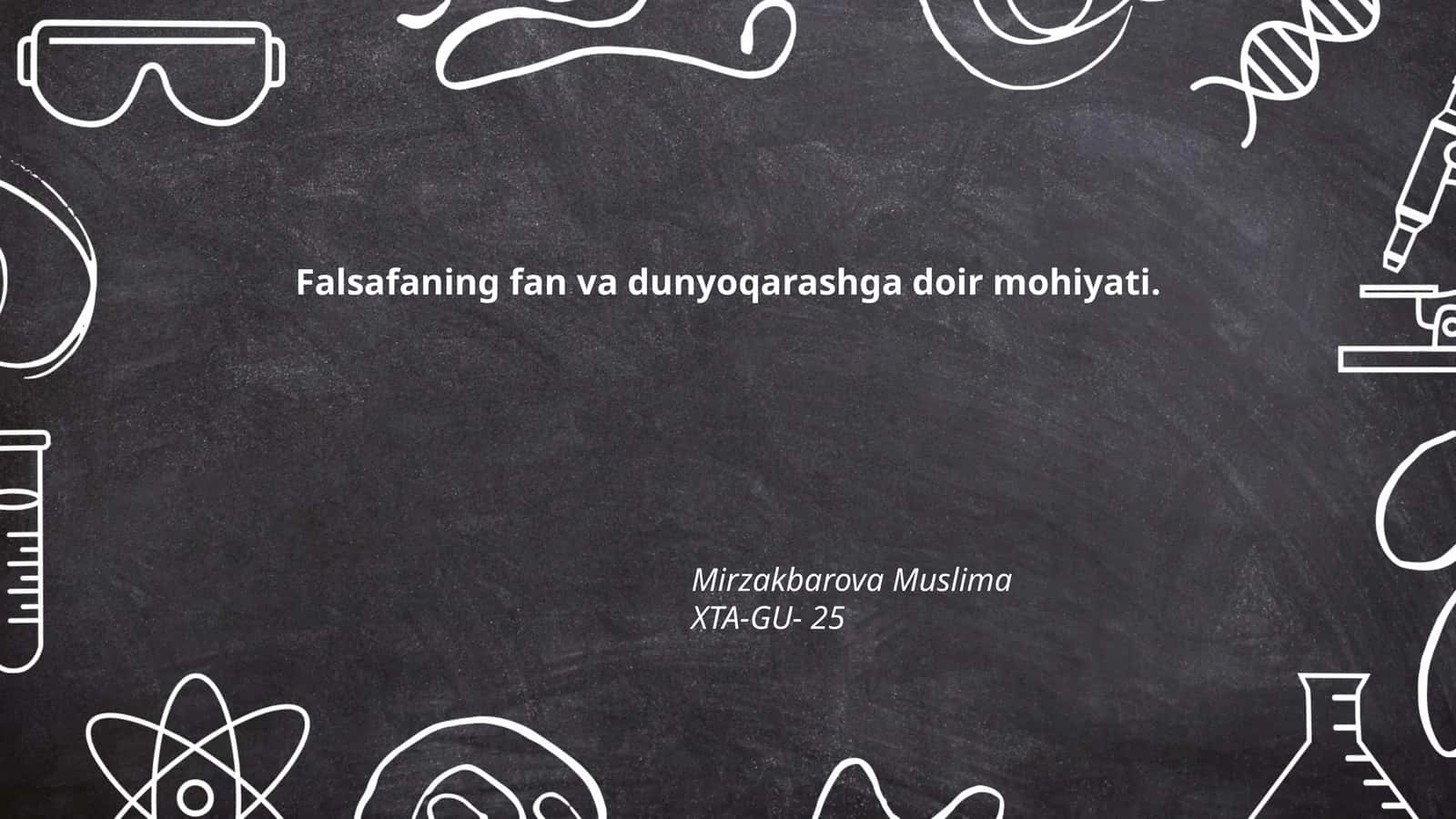 Falsafaning fan va dunyoqarashga doir mohiyati