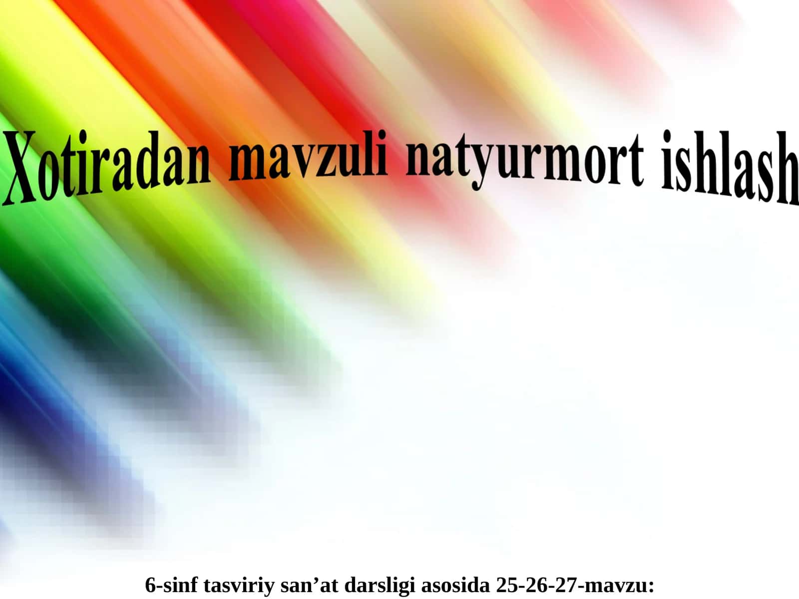 6-sinf tasviriy san’at darsligi asosida 25-26-27-mavzu