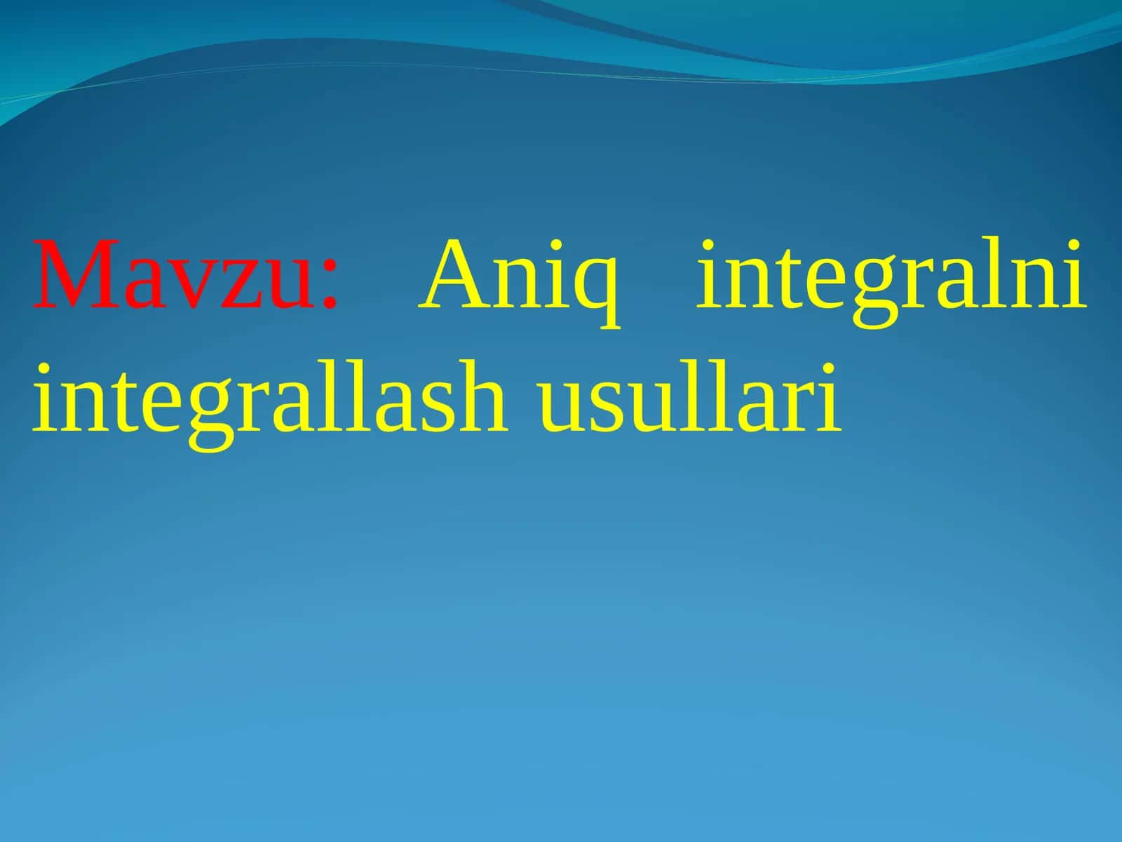 Aniq integralni integrallash usullari