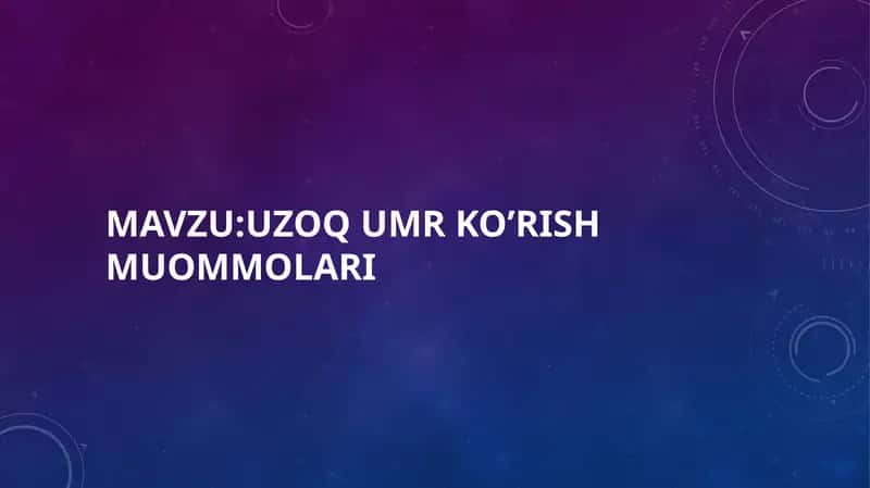 Uzoq umr ko’rish muommolari