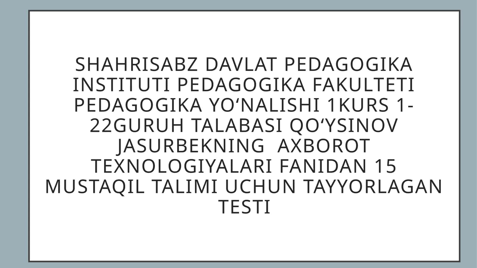 Qoʻysinov Jasurbekning axborot texnologiyalari fanidan 15 mustaqil talim
