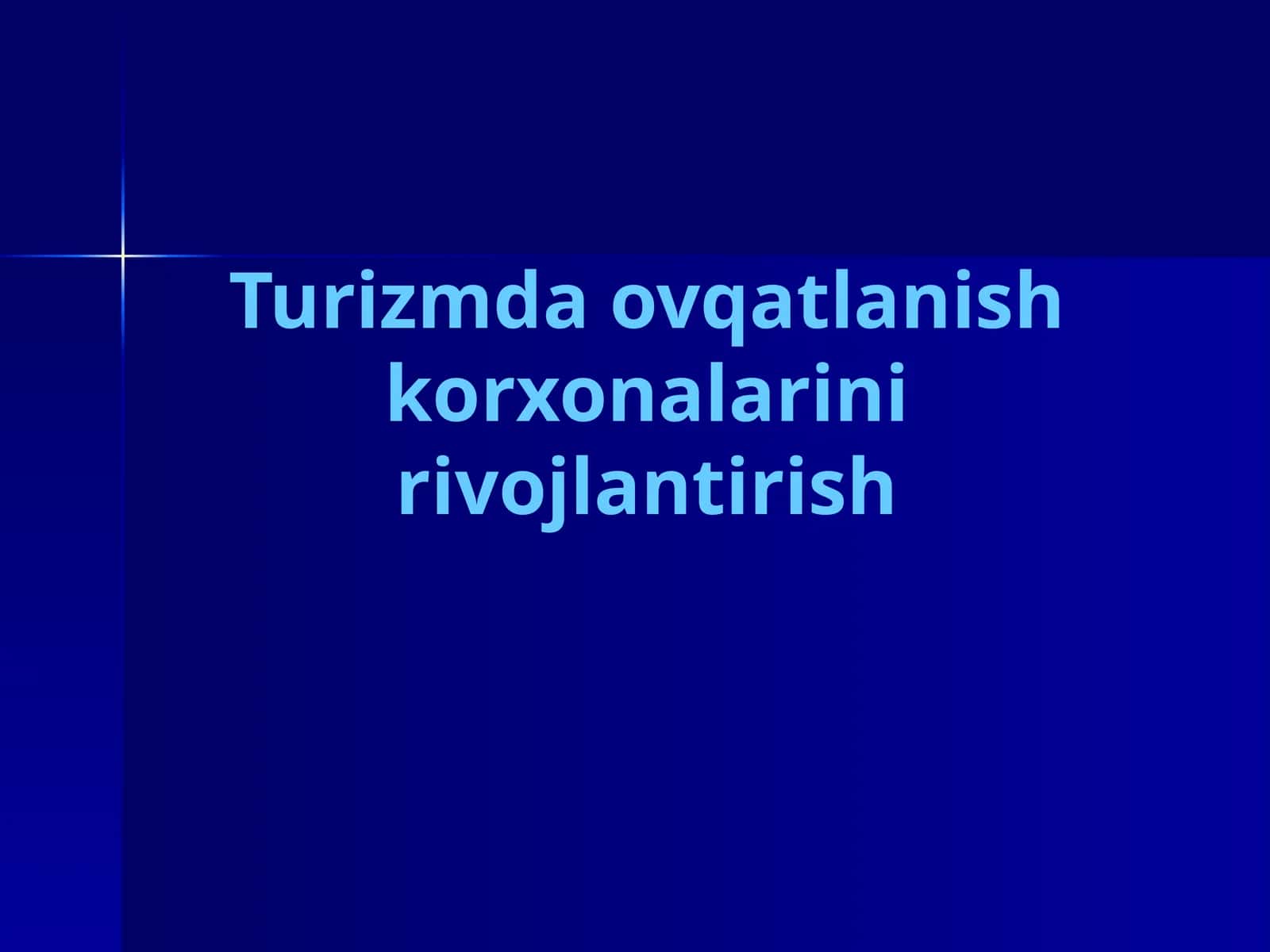 Turizmda ovqatlanish korxonalarini rivojlantirish