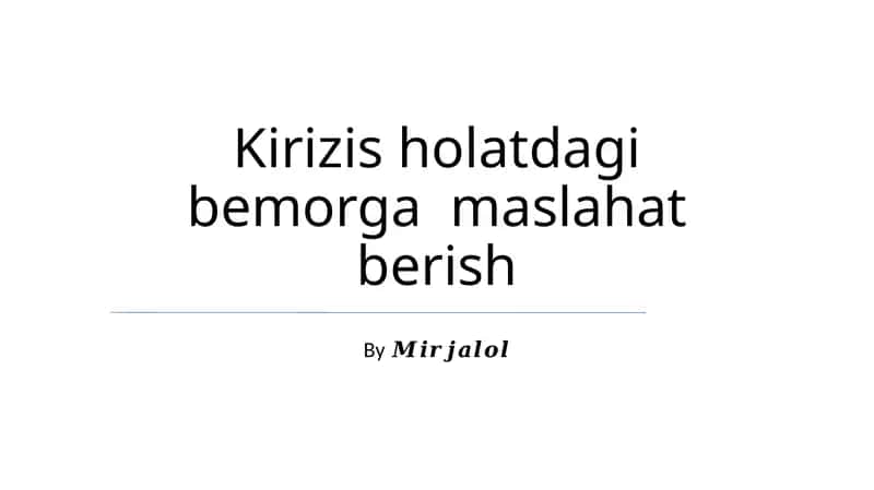 Kirizis holatdagi bemorga maslahat berish