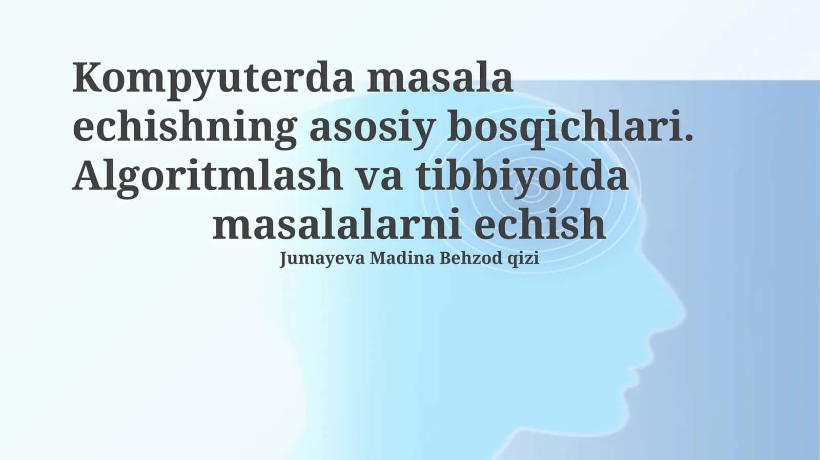 Kompyuterda masala echishning asosiy bosqichlari. Algoritmlash va tibbiyotda masalalarni echish