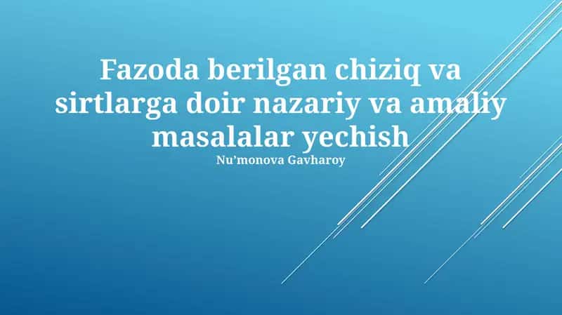 Fazoda berilgan chiziq va sirtlarga doir nazariy va amaliy masalalar yechish
