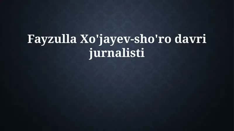 Fayzulla Xo'jayev-sho'ro davri jurnalisti