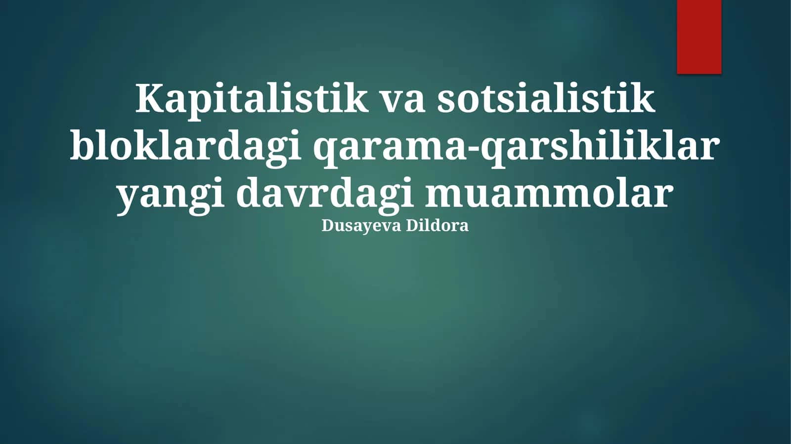 Kapitalistik va sotsialistik bloklardagi qarama-qarshiliklar yangi davrdagi muammolar