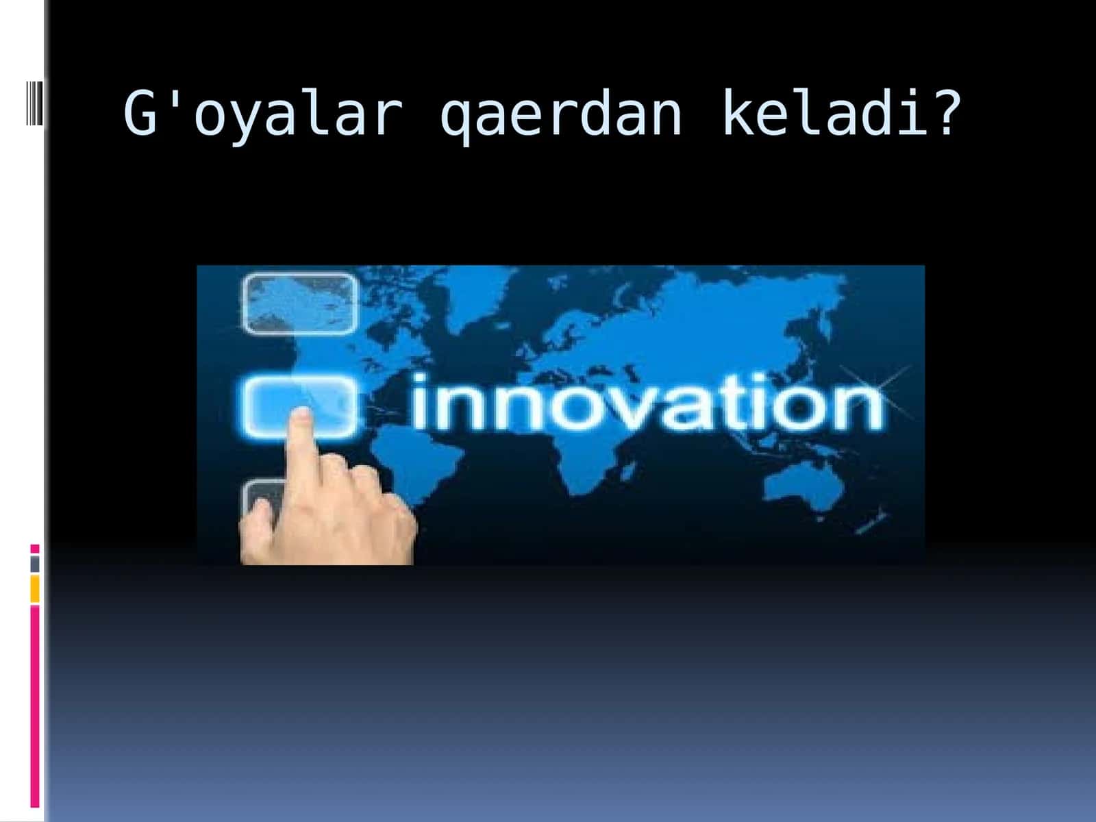 G'oyalar qaerdan keladi?