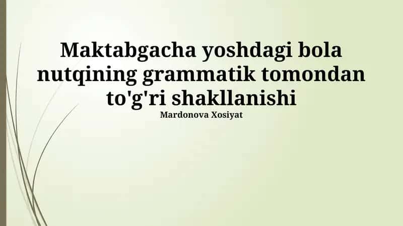 Maktabgacha yoshdagi bola nutqining grammatik tomondan to'g'ri shakllanishi