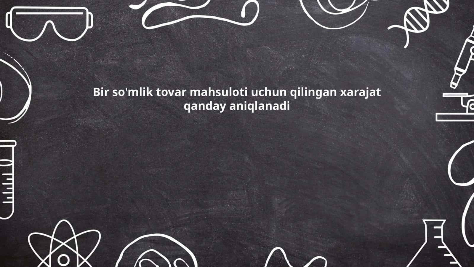 Bir so'mlik tovar mahsuloti uchun qilingan xarajat qanday aniqlanadi