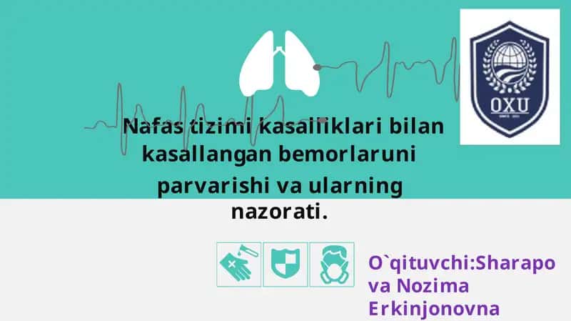 Nafas tizimi kasalliklari bilan kasallangan bemorlaruni parvarishi va ularning nazorati