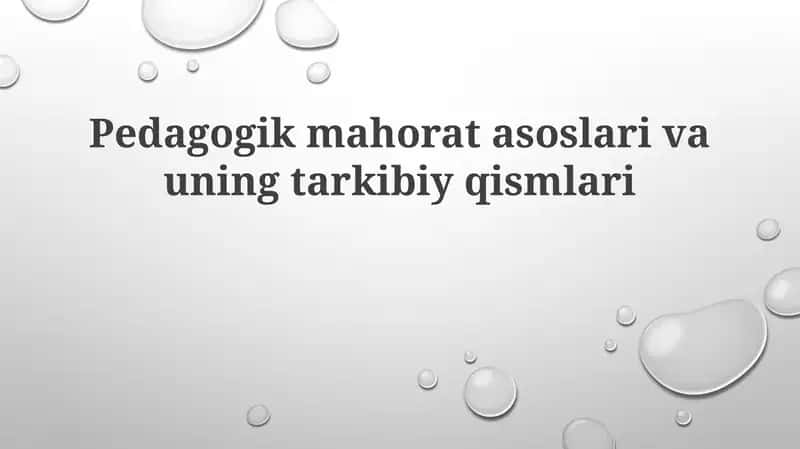 Pedagogik mahorat asoslari va uning tarkibiy qismlari